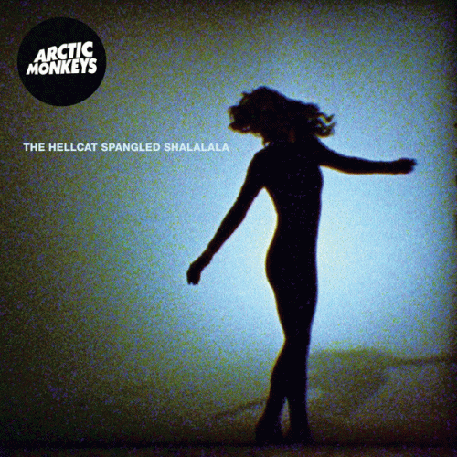 Arctic Monkeys : The Hellcat Spangled Shalalala